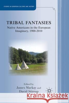 Tribal Fantasies: Native Americans in the European Imaginary, 1900-2010 MacKay, J. 9781137288813 Palgrave MacMillan - książka