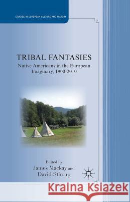 Tribal Fantasies: Native Americans in the European Imaginary, 1900-2010 MacKay, J. 9781349449972 Palgrave MacMillan - książka