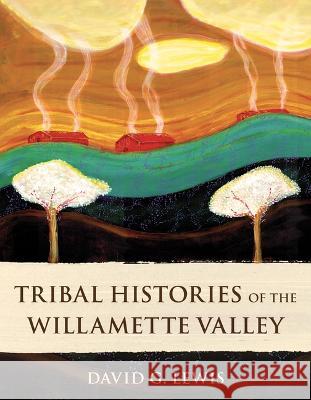 Tribal Histories of the Willamette Valley  9781947845404 Ooligan Press - książka