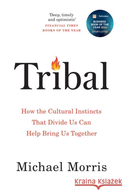 Tribal: How the Cultural Instincts That Divide Us Can Help Bring Us Together Michael Morris 9781800755192 Swift Press - książka