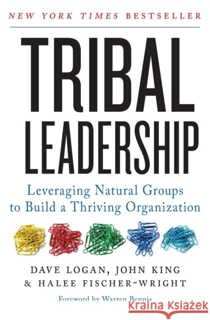 Tribal Leadership: Leveraging Natural Groups to Build a Thriving Organization Dave Logan John King Halee Fischer-Wright 9780061251320 HarperCollins Publishers Inc - książka