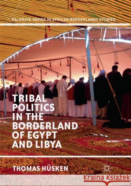 Tribal Politics in the Borderland of Egypt and Libya Thomas Husken 9783030064112 Palgrave MacMillan - książka