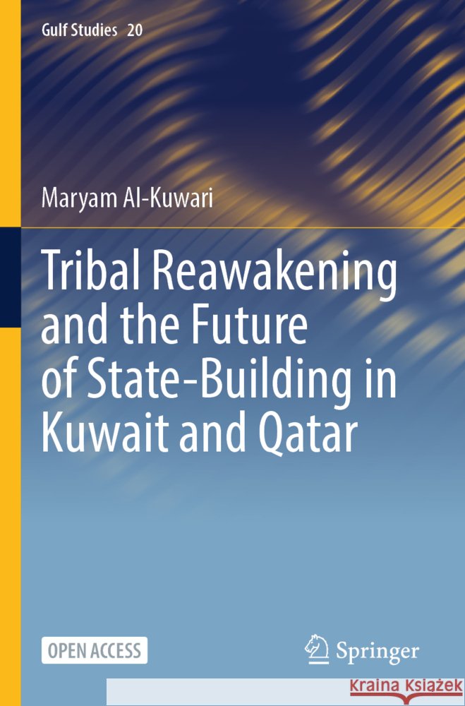 Tribal Reawakening and the Future of State-Building in Kuwait and Qatar Maryam Al-Kuwari 9789819796656 Springer Verlag, Singapore - książka