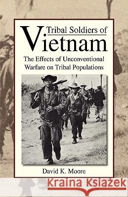 Tribal Soldiers of Vietnam David K. Moore 9781425744731 Xlibris Corporation - książka