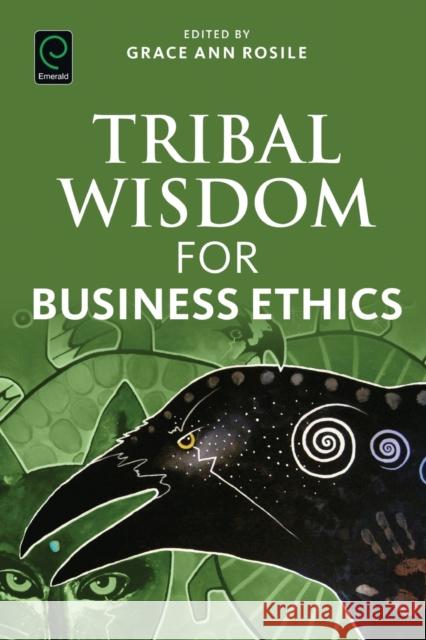 Tribal Wisdom for Business Ethics Grace Ann Rosile 9781786352880 Emerald Group Publishing - książka