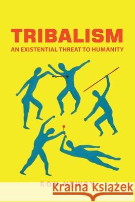 Tribalism: An Existential Threat to Humanity Ron Newby 9781684715152 Lulu Press - książka