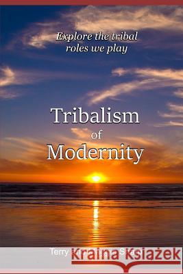 Tribalism of Modernity: Explore the tribal roles people play Maggie Sharp Terry Sharp 9781091498044 Independently Published - książka