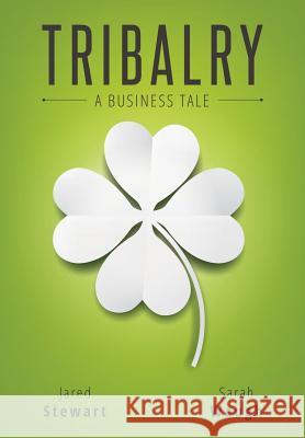 Tribalry: A Business Tale Jared Stewart Sarah Waugh 9781511643245 Createspace Independent Publishing Platform - książka
