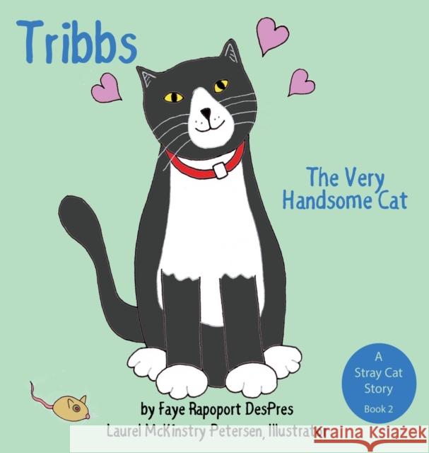 Tribbs: The Very Handsome Cat Faye Rapoport Despres Laurel McKinstry Petersen 9781941523209 Writer's Coffee Bar Press - książka