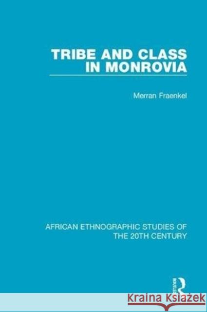 Tribe and Class in Monrovia Merran Fraenkel 9781138594210 Taylor and Francis - książka