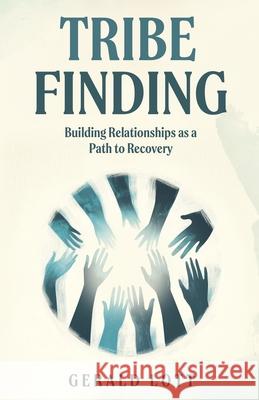 Tribe Finding Building Relationships as a Path to Recovery Gerald Lott 9781964061375 S.H.E. Publishing, LLC - książka