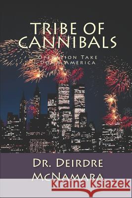 Tribe of Cannibals: Operation Take Down America Cormac McNamara Deirdre McNamara 9781731002952 Independently Published - książka