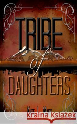 Tribe of Daughters Kate L. Mary 9781727367775 Createspace Independent Publishing Platform - książka