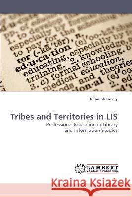 Tribes and Territories in LIS Grealy, Deborah 9783838317632 LAP Lambert Academic Publishing AG & Co KG - książka