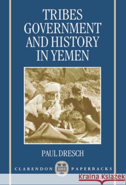 Tribes, Government, and History in Yemen Paul Dresch 9780198277903  - książka