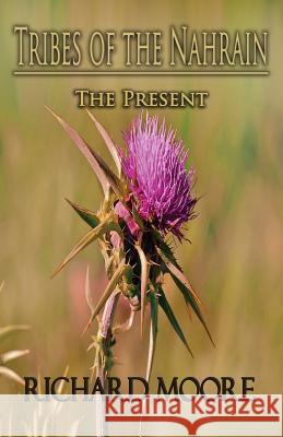Tribes of the Nahrain: The Present Richard Moore 9781508914365 Createspace - książka
