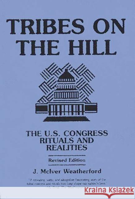 Tribes on the Hill: The U.S. Congress--Rituals and Realities Weatherford, Jack M. 9780897890724 Bergin & Garvey - książka