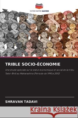 TRIBLE SOCIO-ÉCONOMIE TADAVI, SHRAVAN 9786202367301 Editions Notre Savoir - książka
