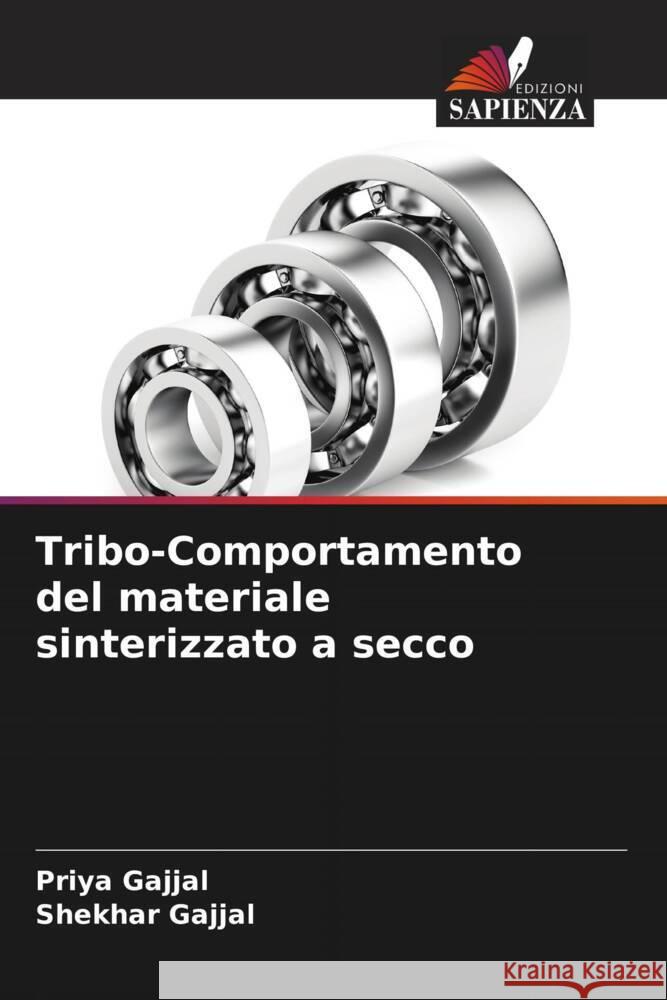 Tribo-Comportamento del materiale sinterizzato a secco Gajjal, Priya, Gajjal, Shekhar 9786204477190 Edizioni Sapienza - książka