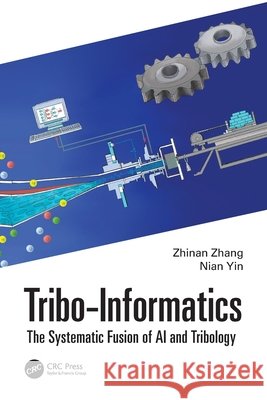 Tribo-Informatics: The Systematic Fusion of AI and Tribology Nian (Shanghai Jiao Tong University, China) Yin 9781032741772 Taylor & Francis Ltd - książka