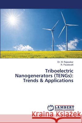 Triboelectric Nanogenerators (TENGs): Trends & Applications RAJASEKAR, Dr. M., PAVALAVALLI, R. 9786209466175 LAP Lambert Academic Publishing - książka