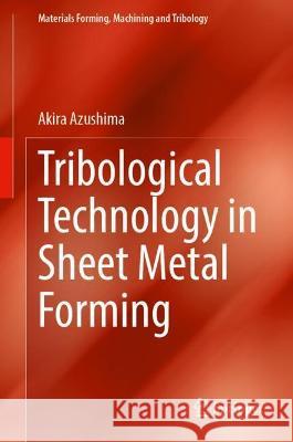 Tribological Technology in Sheet Metal Forming Azushima, Akira 9789811662294 Springer Singapore - książka