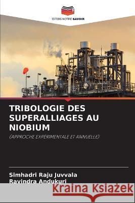 Tribologie Des Superalliages Au Niobium Simhadri Raju Juvvala Ravindra Andukuri  9786205913789 Editions Notre Savoir - książka