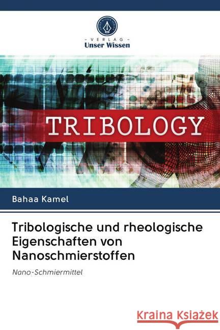 Tribologische und rheologische Eigenschaften von Nanoschmierstoffen Kamel', Bahaa 9786202743655 Verlag Unser Wissen - książka