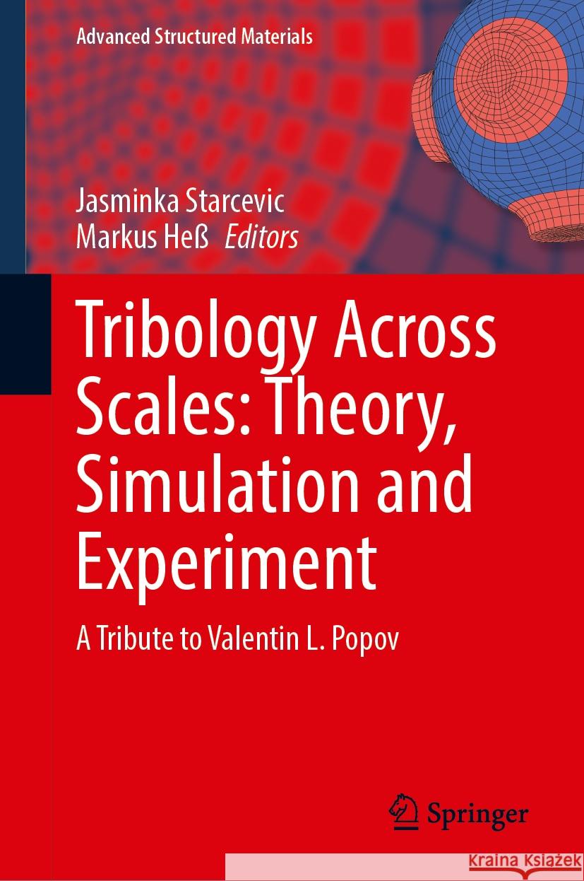 Tribology Across Scales: Theory, Simulation and Experiment: A Tribute to Valentin L. Popov Jasminka Starčevic Markus He? 9783031756405 Springer - książka