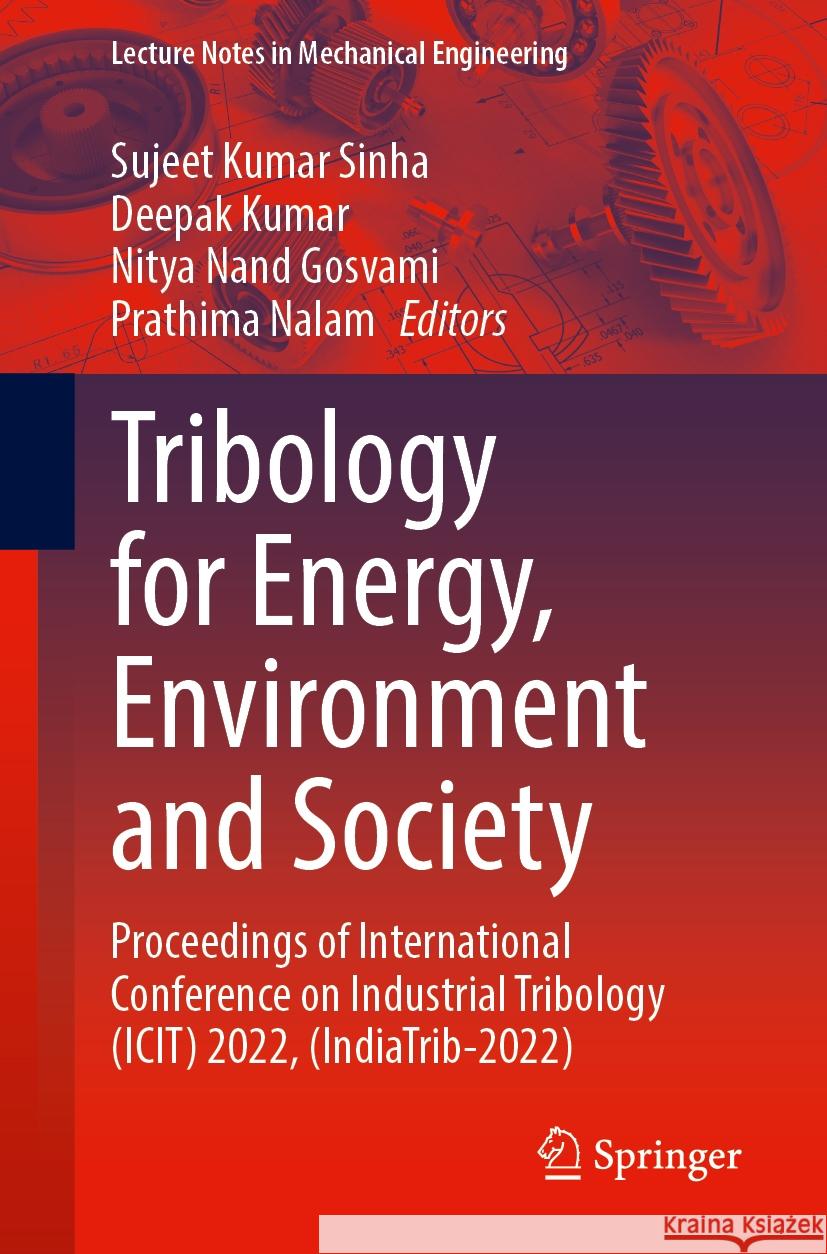 Tribology for Energy, Environment and Society: Proceedings of International Conference on Industrial Tribology (Icit) 2022, (Indiatrib-2022) Sujeet Kumar Sinha Deepak Kumar Nitya Nand Gosvami 9789819992638 Springer - książka