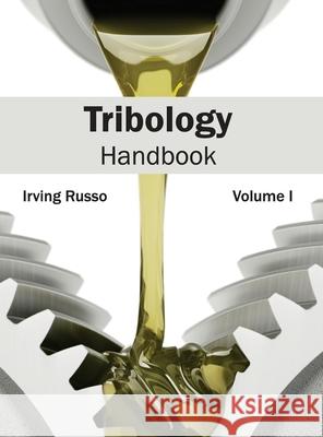 Tribology Handbook: Volume I Irving Russo 9781632405012 Clanrye International - książka