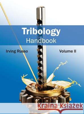 Tribology Handbook: Volume II Irving Russo 9781632405029 Clanrye International - książka