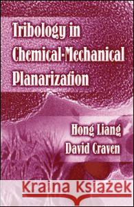 Tribology in Chemical-Mechanical Planarization Liang, Hong 9780824725679 CRC - książka