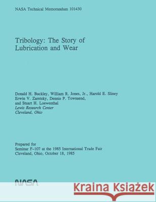 Tribology: The Story of Lubrication and Wear David H. Buckley 9781495494000 Createspace - książka