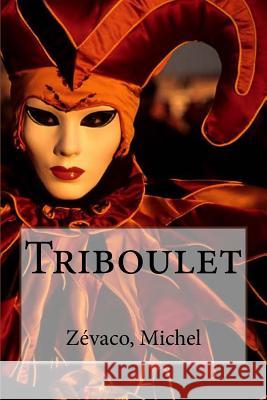 Triboulet Zevaco Michel Edibooks 9781535072069 Createspace Independent Publishing Platform - książka