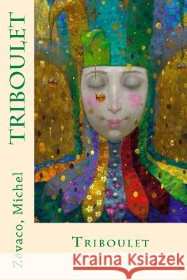 Triboulet Zevaco Michel Sir Angels 9781544279237 Createspace Independent Publishing Platform - książka