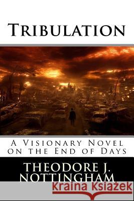 Tribulation Theodore J. Nottingham 9781500463472 Createspace - książka