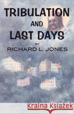 Tribulation and Last Days Richard L. Jones 9781412000048 Trafford Publishing - książka