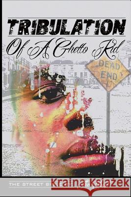 Tribulation Of A Ghetto Kid: The Street Bible The Ghost 9781537378251 Createspace Independent Publishing Platform - książka