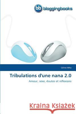 Tribulations d'Une Nana 2.0 Who Celine 9783841772688 Bloggingbooks - książka