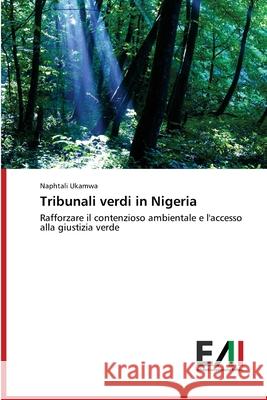 Tribunali verdi in Nigeria Ukamwa, Naphtali 9786200837042 Edizioni Accademiche Italiane - książka