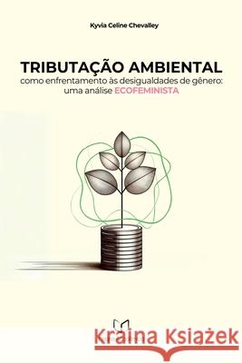 Tributa??o Ambiental Como Enfrentamento ?s Desigualdades De Chevalley Kyvia 9786598268978 Clube de Autores - książka