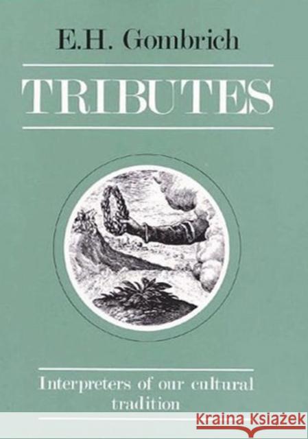 Tributes: Interpreters of Our Cultural Tradition Gombrich, Leonie 9780714823386 Phaidon Press - książka