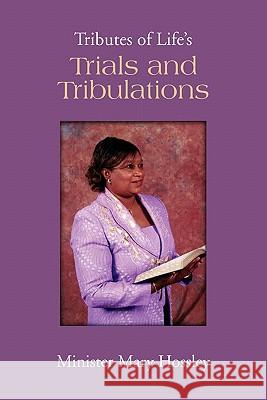 Tributes of Life's Trials and Tribulations Minister Mary Hossley 9781453563915 Xlibris Corporation - książka