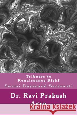 Tributes to Swami Dayanand Saraswati: The Indian Renaissance Rishi Dr Ravi Prakash Arya 9788187710745 Indian Foundation for Vedic Science - książka