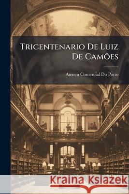 Tricentenario de Luiz de Camoes Ateneu Comerc Porto 9781145064980  - książka