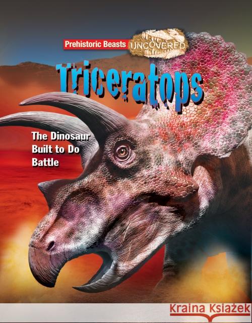 Triceratops: The Dinosaur Built to Do Battle  9781911341789 Ruby Tuesday Books Ltd - książka