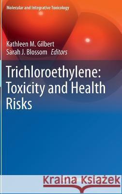 Trichloroethylene: Toxicity and Health Risks Kathleen M. Gilbert Sarah J. Blossom 9781447163107 Springer - książka