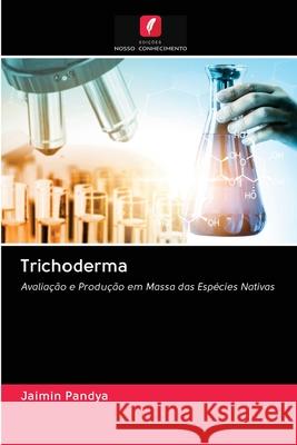 Trichoderma Pandya, Jaimin 9786202842754 Edicoes Nosso Conhecimento - książka