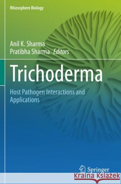 Trichoderma: Host Pathogen Interactions and Applications Anil K. Sharma Pratibha Sharma 9789811533235 Springer - książka